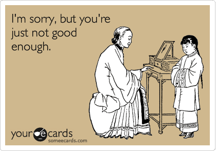 youre-not-good-enough-meme