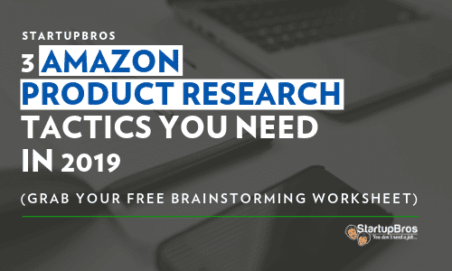 3 amazon product research tactics you need in 2019