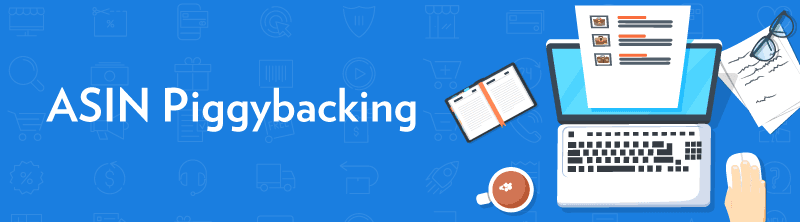 ASIN-Piggybacking-Blog-Header