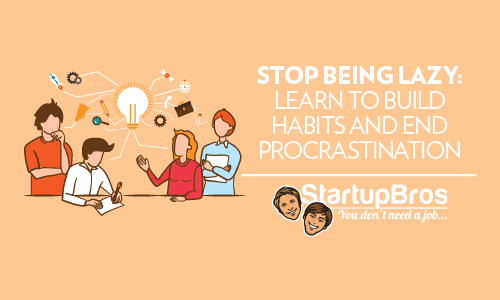 Stop Being Lazy- Learn to Build Habits and End Procrastination - featured image