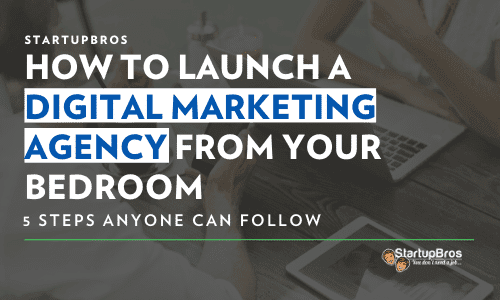 How to Launch a Digital Marketing Agency from Your Bedroom