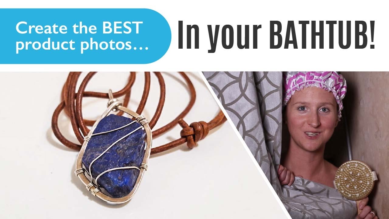 Create the BEST product photos.. In your BATHTUB!