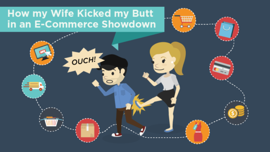 How My Wife Kicked my Butt in an E-Commerce Showdown