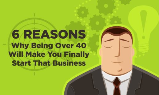6 Reasons Why Being over 40 Will Finally Make You Start That Business