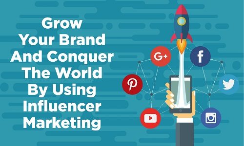 Grow Your Brand And Conquer the World Using Influencer Marketing Blog