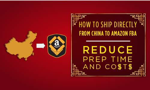 How to Ship Directly From China to Amazon FBA Reduce Prep Time and Costs