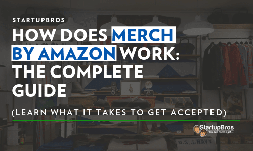 How does merch by amazon work the complete guide