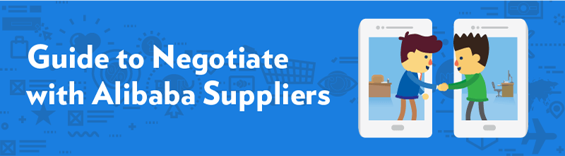 Guide to negotiating with Alibaba suppliers