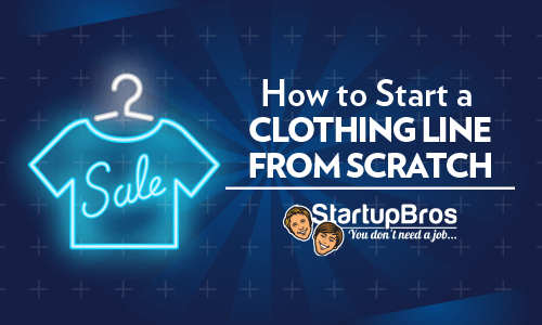 How to start a clothing line from scratch