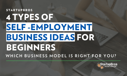 4 types of self employment business ideas for beginners