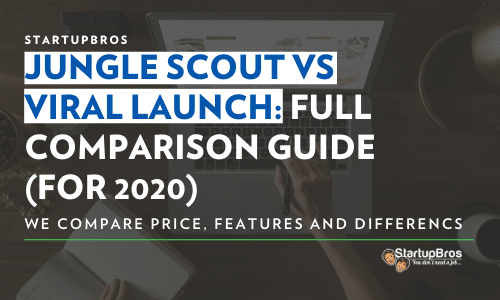Jungle Scout vs Viral Launch FULL Comparison Guide - blog image